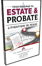 Estate and Probate Litigation in Texas: Your Roadmap to Navigate the Process - Informational Book